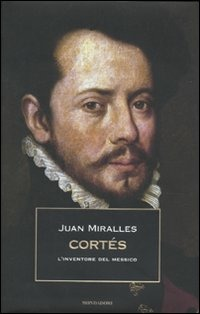 Image of Cortés. L'inventore del Messico