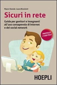 Image of Sicuri in rete. Guida per genitori e insegnanti all'uso consapevole di internet e dei social network
