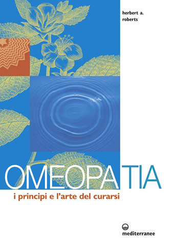 Image of Omeopatia. I principi e l'arte del curarsi