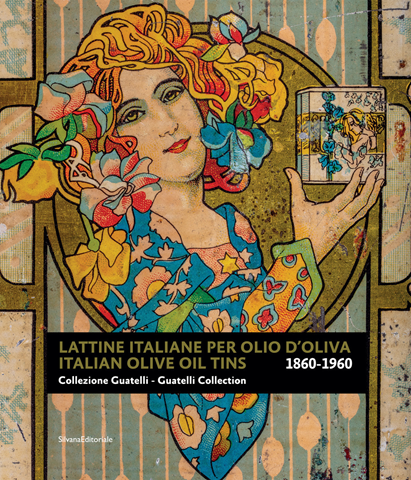 Image of Lattine italiane per olio d'oliva. Collezione Guatelli 1860-1960-Italian olive oil tins. Guatelli collection 1860-1960. Ediz. illustrata