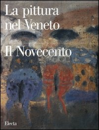 Image of La pittura nel Veneto. Il Novecento. Vol. 1