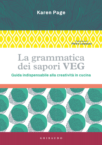 Image of La grammatica dei sapori VEG. Guida indispensabile alla creatività in cucina. Ediz. illustrata