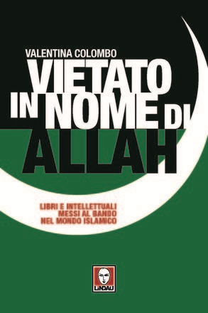 Image of Vietato in nome di Allah. Libri e intellettuali messi al bando nel mondo islamico