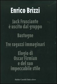 Image of Jack Frusciante è uscito dal gruppo-Bastogne-Tre ragazzi immaginari-Elogio di Oscar Firmian e del suo impeccabile stile