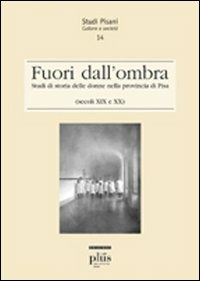Image of Fuori dall'ombra. Studi di storia delle donne nella provincia di Pisa (secoli XIX-XX)